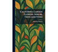California Garden Flowers, Shrubs, Trees and Vines