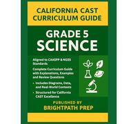 California Grade 5 Science: Complete Curriculum Guide with Explanations, Examples, and Review Questions: Aligned to CAASPP & NGSS Standards