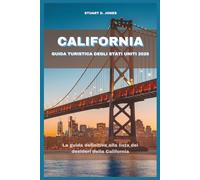 CALIFORNIA GUIDA TURISTICA DEGLI STATI UNITI 2026: La guida definitiva alla lista dei desideri della California