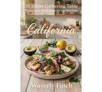 California: Home-Style Meals from the Golden State: 4