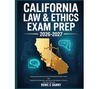 CALIFORNIA LAW AND ETHICS EXAM PREP 2026-2027: Step-by-Step Study Guide with Realistic Practice Tests, Key Regulations Explained, and Proven Strategies to Pass on Your First Attempt