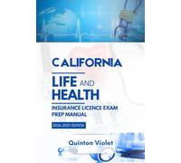 CALIFORNIA LIFE & HEALTH INSURANCE LICENSE EXAM PREP MANUAL: Clear Concepts, State Laws, and Real Exam Practice