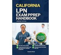 CALIFORNIA LPN EXAM PREP HANDBOOK: A Comprehensive Review Guide to Passing Your NCLEX-PN Exam on First Try