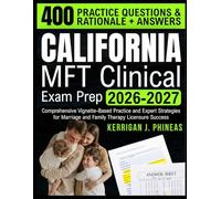 California MFT Clinical Exam Prep 2026-2027: Comprehensive Vignette-Based Practice and Expert Strategies for Marriage and Family Therapy Licensure Success