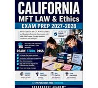 California MFT Law and Ethics Exam Prep: Master California BBS Law, Professional Ethics, & Mandatory Reporting Requirements with High-Yield Content, Practice Questions, & Proven Test Strategies