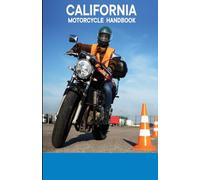 California Motorcycle Handbook: 2024 Version - Original and Unabridged Drivers Handbook, Full Color and Size (Two-wheel Vehicle Operation, Preparing ... Shape to Ride, Motorcycle Insurance Fact...