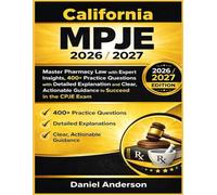 California MPJE 2026/2027: Master Pharmacy Law with Expert Insights, 400+ Practice Questions with Detailed Explanation and Clear, Actionable Guidance to Succeed in the CPJE Exam