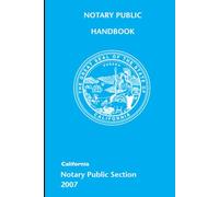 California Notary Public Handbook: 2007 Edition - by the California Secretary of State Notary Public Section