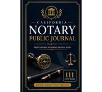 California Notary Public Journal: Professional Notarial Record Book for Recording Acknowledgments, Jurats, Signers, Identification Details, Fees & Notarial Acts
