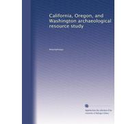 California, Oregon, and Washington archaeological resource study