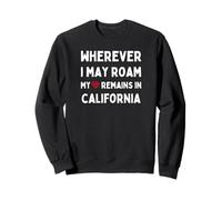 California Ovunque io Possa vagare Il Mio Cuore Rimane Dentro Felpa