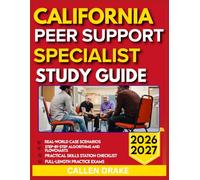CALIFORNIA PEER SUPPORT SPECIALIST STUDY GUIDE 2026-2027: An Essential Exam Prep Tool With 9 Carefully Crafted Questions, Correct Answers, With Thorough Explanations For Excellence