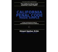 California Penal Code Made Simple: A Clear and Practical Guide to Understanding Criminal Law in California