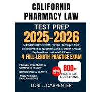 California Pharmacy Law Test Prep 2025-2026: Complete Review with Proven Technique, Full-Length Practice Questions and In-Depth Answer Explanations to Ace MPJE Exam
