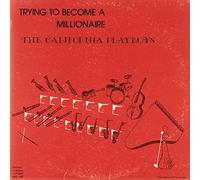 California Playboys - Trying To Become A Millionaire