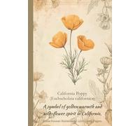 California Poppy (Eschscholzia californica): A symbol of golden warmth and wild-flower spirit in California. State Flower Notebook - 120 Lined Pages