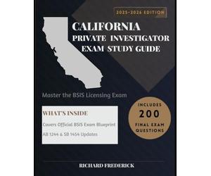California Private Investigator Exam Study Guide 2025-2026: Master the BSIS Licensing Exam with Confidence: Updated for SB 1454, AB 1244, CIPA, CalECPA, FCRA & DPPA | 13 Chapters
