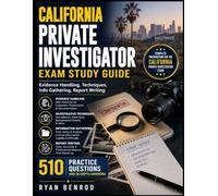 California Private Investigator Exam Study Guide 2026/2027: Evidence Handling, Techniques, Report Writing with 510 Practice Questions and In-depth Answers