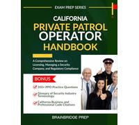 California Private Patrol Operator Handbook: A Comprehensive Review on California PPO Licensing, Managing a Security Company, and Regulatory