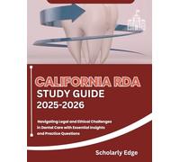 California rda Study Guide 2025-2026: Navigating Legal and Ethical Challenges in Dental Care with Essential Insights and Practice Questions