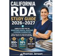 California RDA Study Guide 2026-2027: Complete Prep for the Registered Dental Assistant Licensing Examination - Dental Practice Act, Infection Control, and 800+ Board-Style Practice Questions