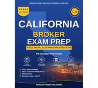 California Real Estate Broker Exam Prep: The Step-by-Step Study Guide to Pass Your California Real Estate Broker Exam on the First Try, With Practice Tests, Brokerage Math, and Broker Law Made Simple