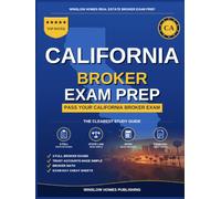 California Real Estate Broker Exam Prep: The Step-by-Step Study Guide to Pass Your California Real Estate Broker Exam on the First Try, With Practice Tests, Brokerage Math, and Broker Law Made Simple