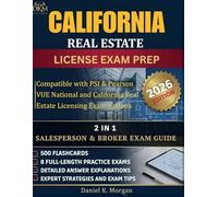 CALIFORNIA REAL ESTATE LICENSE EXAM PREP: Comprehensive National & California Real Estate Exam Prep Guide with 8 Full-Length Practice Tests, Real ... and Proven PSI/Pearson VUE Strategies