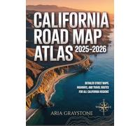 CALIFORNIA ROAD MAP ATLAS 2025-2026: Detailed Street Maps, Highways, And Travel Routes For All California Regions