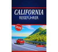 CALIFORNIA ROAD REISEFÜHRER 2026: Entdecken Sie epische Coastal Drives, Nationalparks, landschaftlich reizvolle Routen und praktische Tipps in den gesamten Vereinigten Staaten