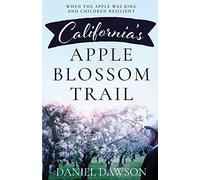 California’s Apple Blossom Trail: When the Apple was King and Children Resilie