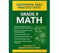 California SBAC Grade 8 MATH Practice Tests: 5 Full-Length Practice Tests | 180 Exam-Style Questions with Answer Keys | Aligned to CAASPP & Common Core State Standards