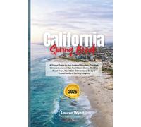 California Spring Break 2026: A Travel Guide to Sun-Soaked Beaches, Curated Itineraries, Local Tips for Hidden Gems, Thrilling Road Trips, Must-See Attractions, Budget Travel Hacks & Safety Insights