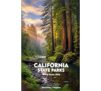 CALIFORNIA STATE PARKS Travel Guide 2026: Experience Scenic Trails, Iconic Landscapes, and Adventure from Coast to Mountains Across the Pacific Paradise