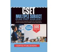 California Subject Examinations for Teachers(CSET) MULTIPLE SUBJECT EXAM PREP 2026-2027: The All-In-One Preparation Guide With 1500 Realistic Practice Questions And Detailed Answer Explanations