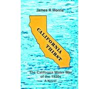 California Thirst: The California Water War in the 1920s