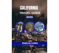 CALIFORNIA TRAVEL GUIDE 2025