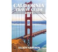 CALIFORNIA TRAVEL GUIDE 2025