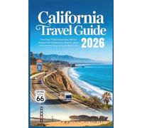 California Travel Guide 2026: First-Time Visitor Itineraries, Off-the-Beaten-Path Destinations, Beaches, Route 66 Centennial Stops & Soccer Host Cities