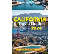 California Travel Guide 2026: San Francisco, Los Angeles, Yosemite & San Diego Budget, Fun, Food, Transport, Culture, Family Tips, Attractions, Phrases, Local Secrets, What to Do & Avoid