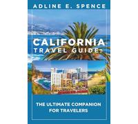 California Travel Guide:: The Ultimate Companion for Travelers