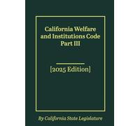 California Welfare and Institutions Code Part III [2025 Edition]