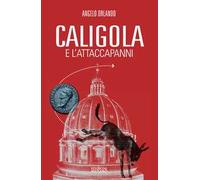Caligola e l'attacapanni. Miserie senza splendori della politica senza cultura
