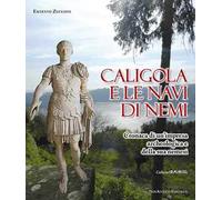 Libri Ernesto Zucconi - Caligola E Le Navi Di Nemi. Cronaca Di Un'impresa Archeo