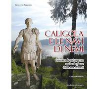 Libri Ernesto Zucconi - Caligola E Le Navi Di Nemi. Cronaca Di Un'impresa Archeo