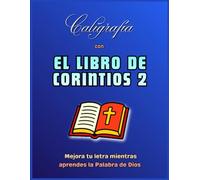 Caligrafía con EL LIBRO DE SEGUNDA DE CORINTIOS: Mejora tu letra mientras aprendes la Palabra de Dios | Versículos del libro de Segunda de Corintios ... cristiana | 25 Páginas de caligrafía