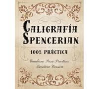 Caligrafía Spencerian 100% Práctica: Cuaderno de Escritura Cursiva Spencerian - Caligrafía para adultos