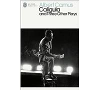 Caligula and Three Other Plays (Penguin Modern Classics) : Albert Camus