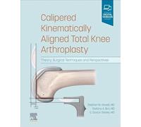 Calipered Kinematically Aligned Total Knee Arthroplasty: Theory, Surgical Techniques and Perspectives