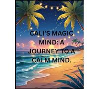 CALI'S MAGIC MIND: A JOURNEY TO A CALM MIND